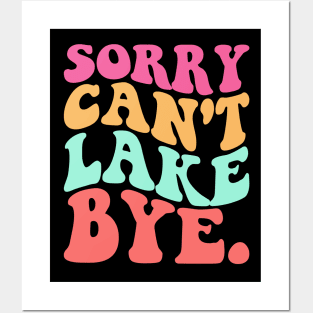 Sorry Can't Lake Bye Posters and Art